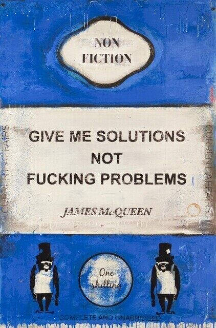 Give Me Solutions Not Fucking Problems