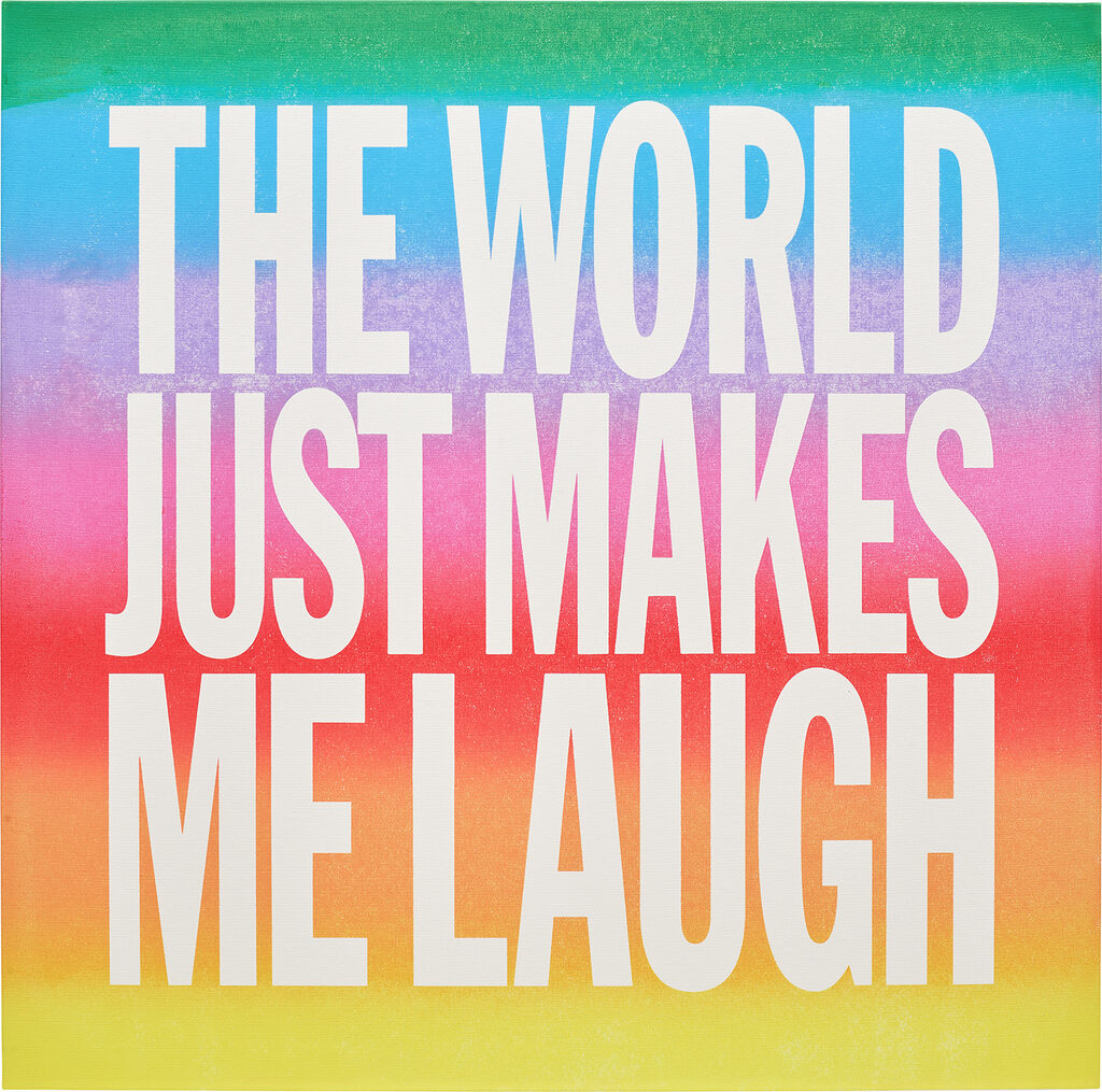 THE WORLD JUST MAKES ME LAUGH
