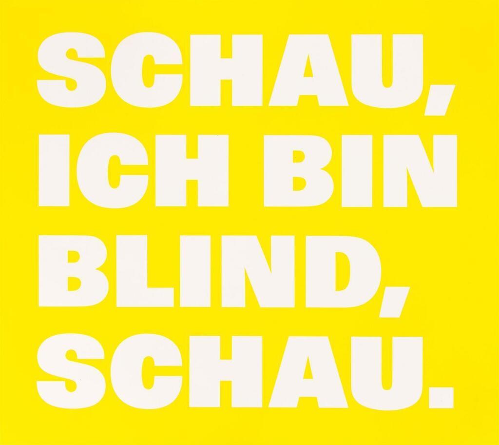 ”SCHAU,/ICH BIN/BLIND,/SCHAU., (jeune/blanc)”.