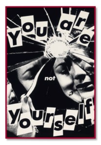 Barbara Kruger, Untitled (You Are Not Yourself)