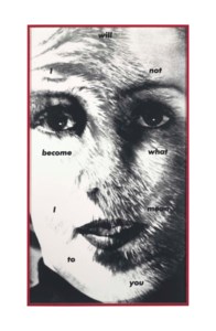 Untitled (I will not become what I mean to you)