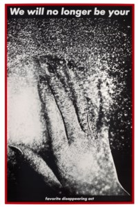 Barbara Kruger, Untitled (We will no longer be your favorite disappearing act)