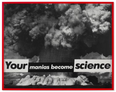 Barbara Kruger, Untitled (Your Manias Become Science)