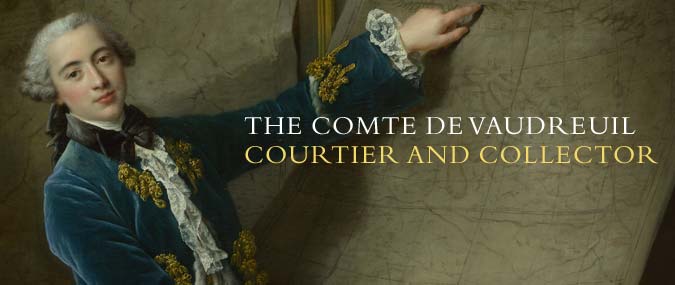The Comte de Vaudreuil: Courtier and Collector