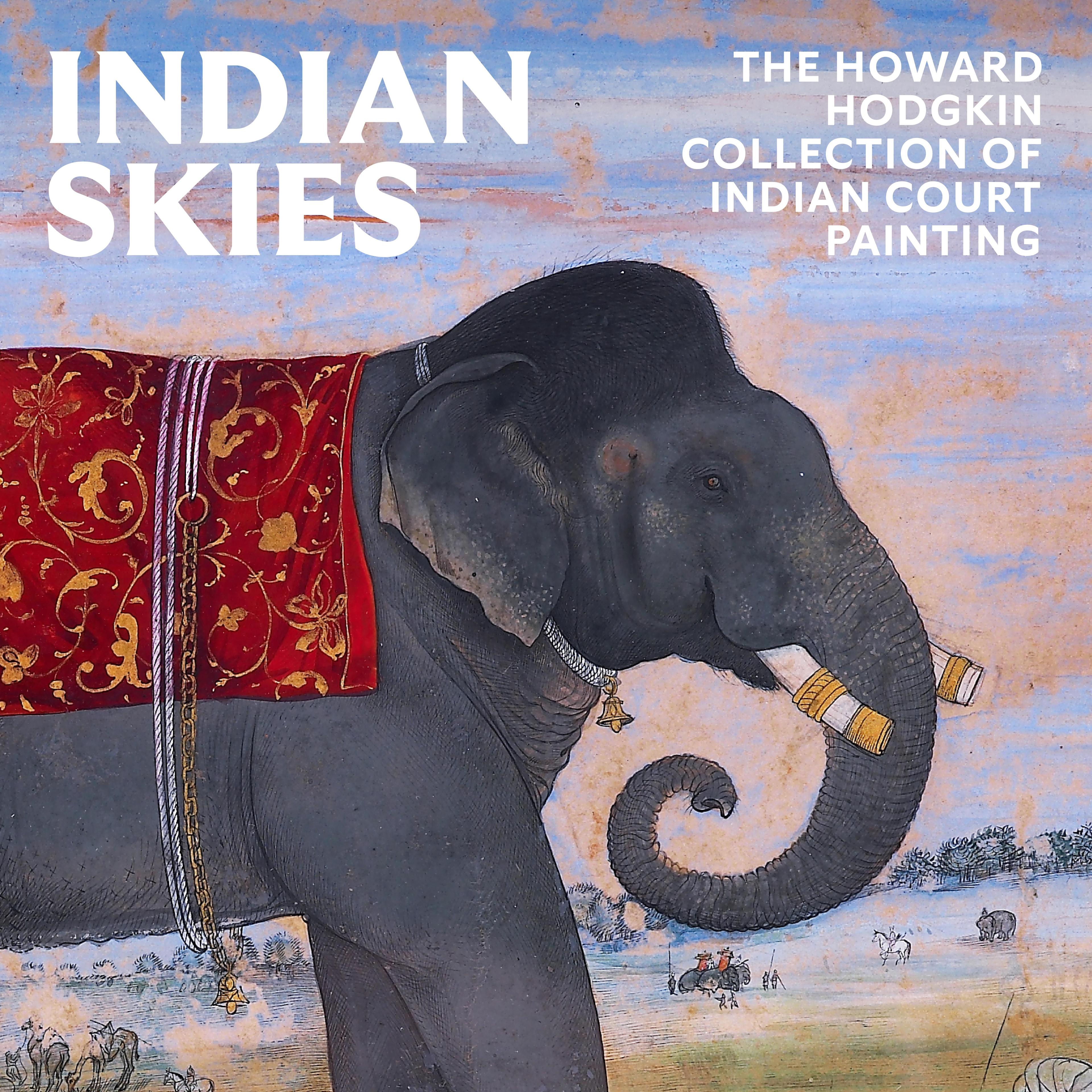 Indian Skies: The Howard Hodgkin Collection of Indian Court Painting