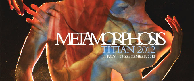 Metamorphosis: Titian 2012