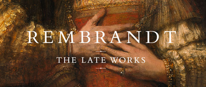 Rembrandt: The Late Works