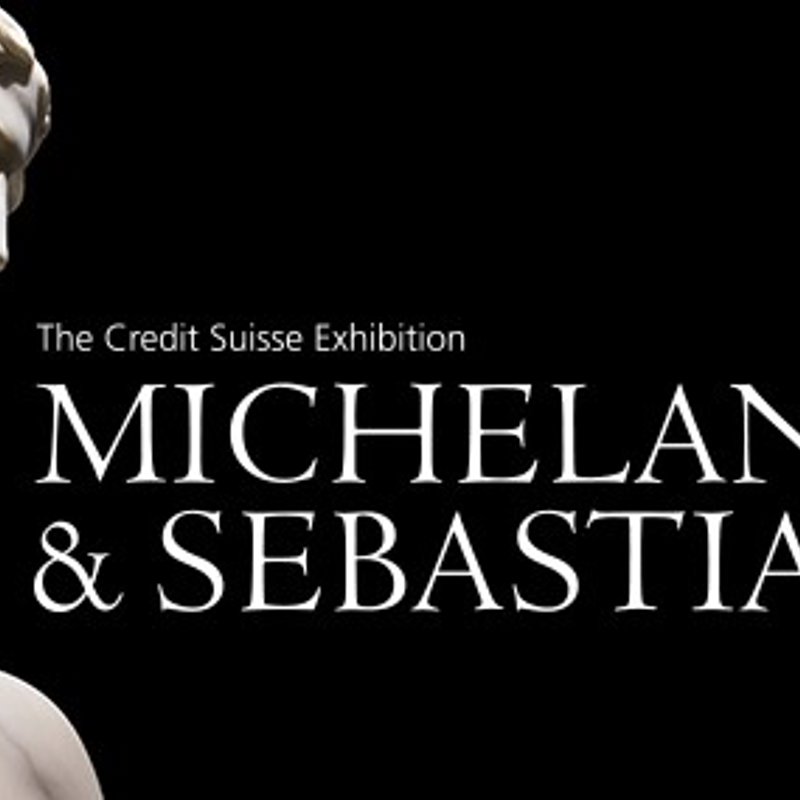 The Credit Suisse Exhibition: Michelangelo & Sebastiano