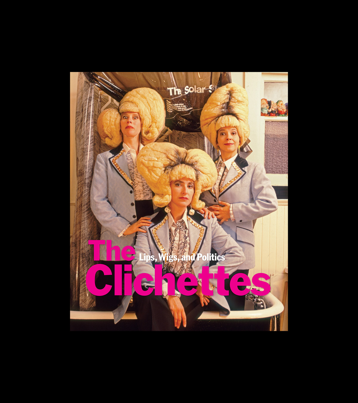 The Clichettes: Lips, Wigs, and Politics