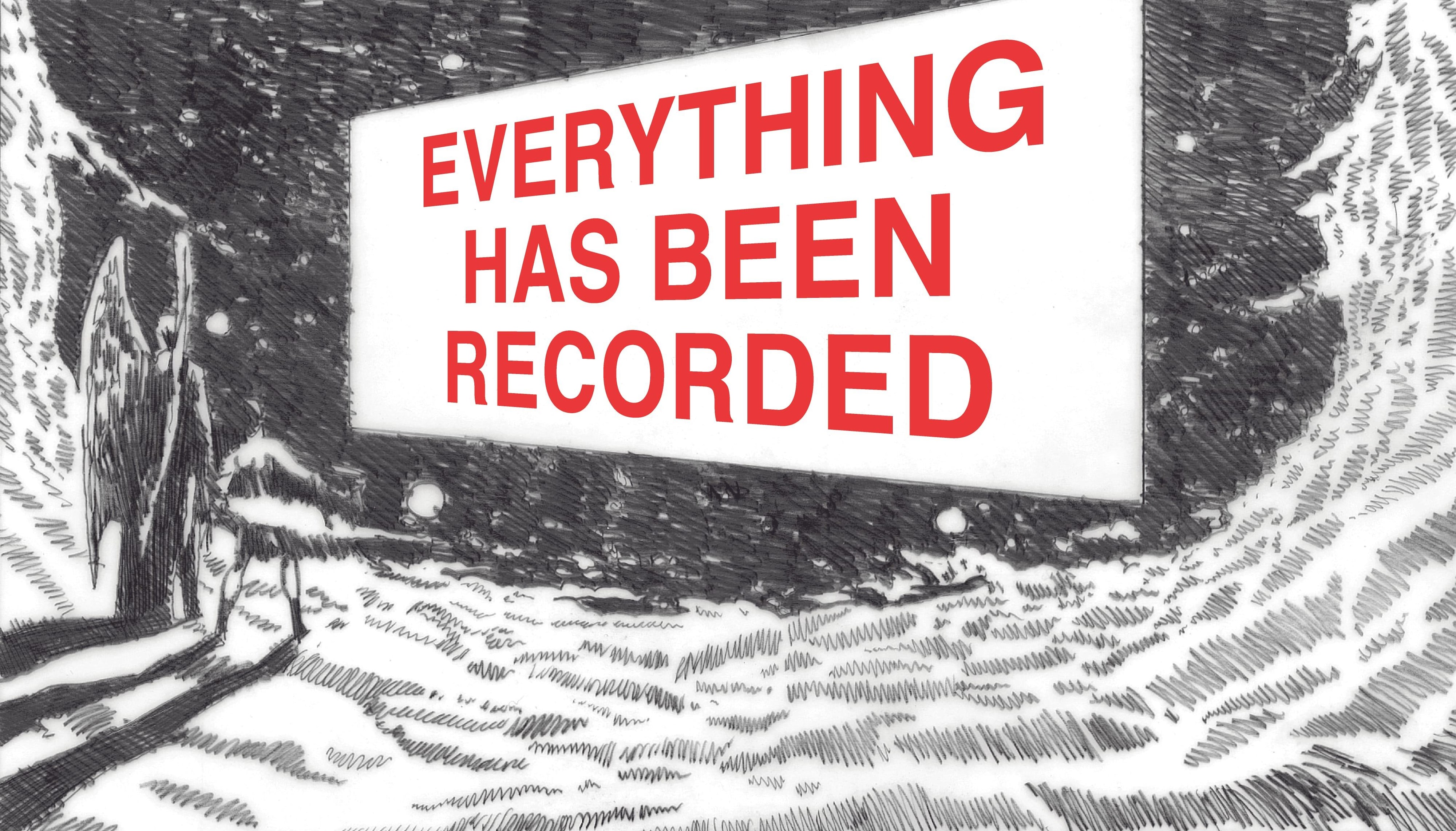 Everything Has Been Recorded