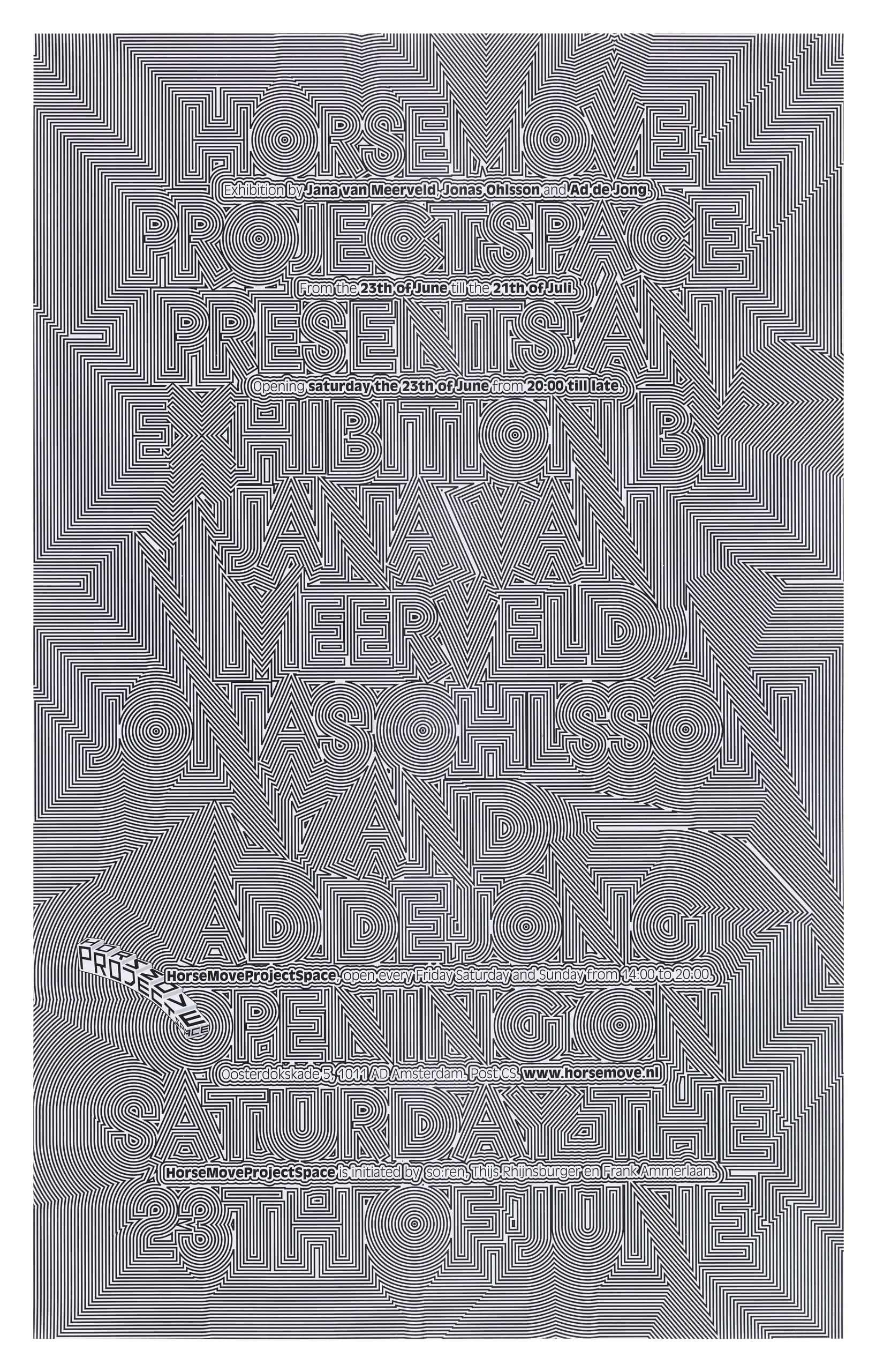 Horsemove Project Space Presents: Exhibition by Jana Van Meerveld, Jonas Ohlsson, Ad de Jong
