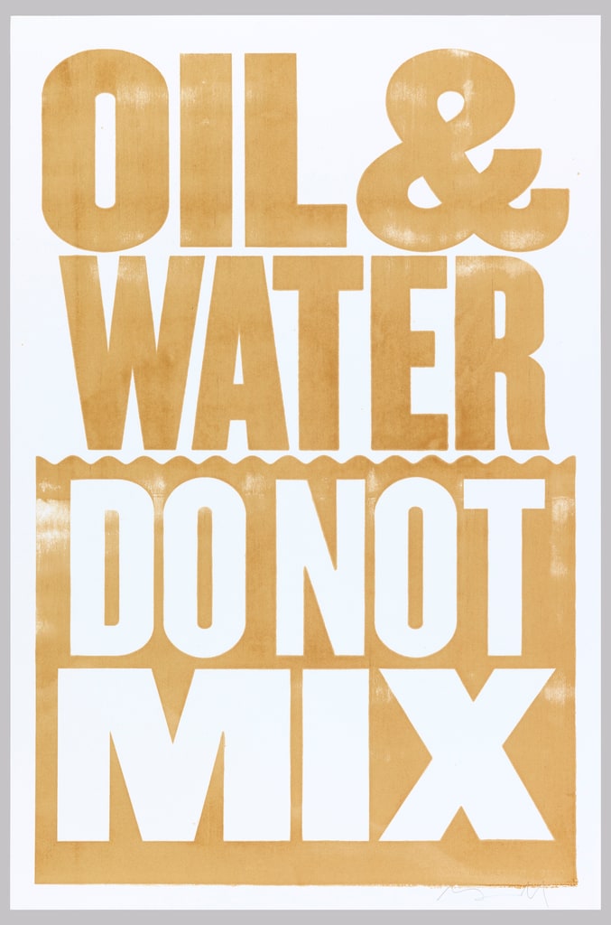 Poster, Oil and Water Do Not Mix, 2010