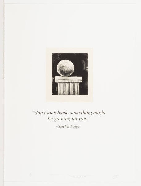 "Don't Look Back, Something Might Be Gaining on You."