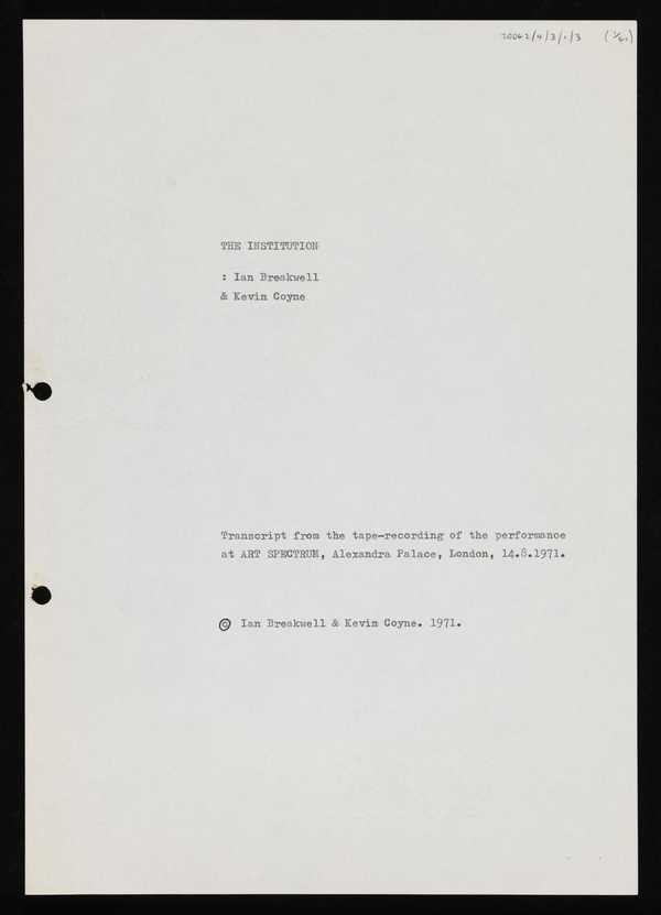 ‘The Institution: Ian Breakwell & Kevin Coyne: Transcript from the tape-recording of the performance at ART SPECTRUM, Alexandra Palace, London, 14.8.1971’