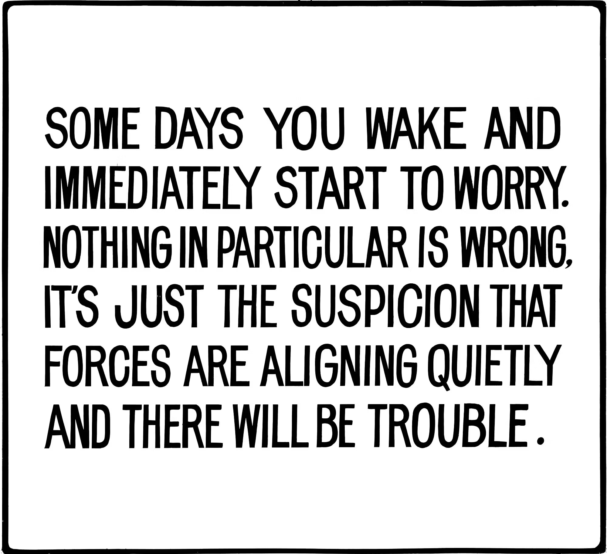 Self-portrait - Living: Some days you wake and immediately…