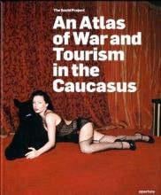 An Atlas of War and Tourism in the Caucasus