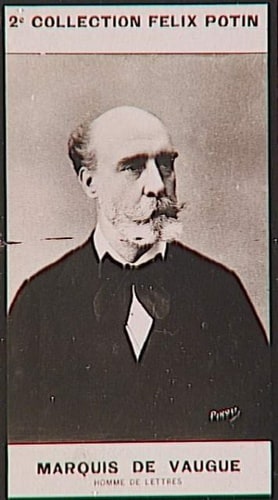 Marquis Jean-Melchior de Vogüé, homme de lettres